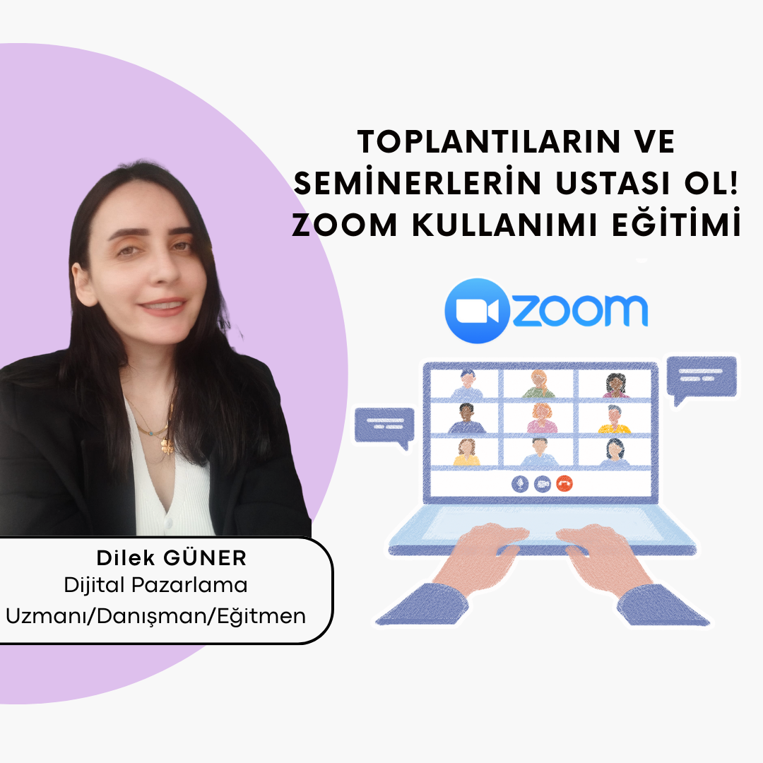 Toplantıların ve Seminerlerin Ustası Ol! Zoom Kullanımı Eğitimi